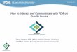 How to Interact and Communicate with FDA on Quality …pqri.org/wp-content/uploads/2015/09/PQRI-Slides_how-to-interact... · How to Interact and Communicate with FDA on Quality Issues