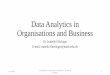 Data Analytics in Organisations and Business Analytics in Organisations and Business Dr. Isabelle Flückiger E-mail: isabelle.flueckiger@math.ethz.ch 16.09.2015 Data Analytics in Organisations
