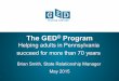 The GED Program - The Office of Adult Educationphilaliteracy.org/.../05/PA-Program-overview-Phil.-Lit.-Alliance.pdf · The GED® Program Helping adults in Pennsylvania succeed for