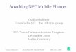 Attacking NFC Mobile Phones - Welcome to … · Collin Mulliner Attacking NFC Mobile Phones 25C3 Dec. 2008 Attacking NFC Mobile Phones ... – I'm a mobile devices (security) 