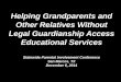Helping Grandparents and Other Relatives Without Legal Guardianship Access Educational ... Grandpa… ·  · 2017-04-17Legal Guardianship Access Educational Services ... foster or