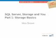 SQL Server, Storage and You Part 1: Storage Basics · SQL Server, Storage and You Part 1: ... • Cache can effect this block size effects this 4~64k –Track to Track Seek for 