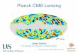Planck CMB Lensing - Leiden Universityhome.strw.leidenuniv.nl/~gravlens2016/Talks/Carron.pdf · Planck CMB Lensing Julien Carron On behalf of Planck’s collaboration Several slides