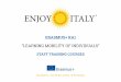 ERASMUS+ KA1 - ENJOY ITALY · ERASMUS+ KA1 “LEARNING MOBILITY ... • Basic principles on funding from the European Union as essential info for your project planning ... • General