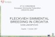 FLECKVIEH SIMMENTAL BREEDING IN CROATIA - … SIMMENTAL BREEDING IN CROATIA IVAN JAKOPOVIĆ Zagreb, 1 October 2007 CONTENTS • SITUATION AND CURRENT TRENDS IN CATTLE PRODUCTION •