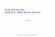 Data and Society Lecture 3: Data-driven Sciencebermaf/Data Course 2016/Data and Society Lecture 3… · Data and Society Lecture 3: Data-driven Science 2/12/16 . ... March 25 Data