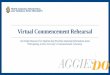 Virtual Commencement Rehearsal - ncat.edu · Please make arrangements with your guests to hold personal items and ... •Air horns, noisemakers and other props are prohibited during