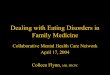 Dealing with Eating Disorders in Family Medicine - … · Dealing with Eating Disorders in Family Medicine Collaborative Mental Health Care Network April 17, 2004 Colleen Flynn, MD,