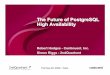 The Future of PostgreSQL High Availability · The Future of PostgreSQL High Availability Robert Hodges - Continuent, Inc. Simon Riggs - 2ndQuadrant. PG Day EU 2009 - Paris Agenda