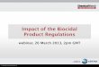 Impact of the Biocidal Product Regulations - Chemical … · Impact of the Biocidal Product Regulations webinar, 26 March 2013, 2pm GMT