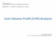 Cost Volume Profit [CVP] Analysis - CA Sri Lanka - 4.pdf · cost volume profit [cvp] analysis ca business school postgraduate diploma in business and finance semester 1 : financial