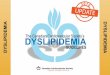 DYSLIPIDEMIA - Canadian Cardiovascular Society · Dyslipidemia Guidelines (2006, 2009, 2012 and 2016). These recommendations are intended to provide a reasonable and practical approach