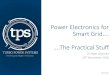 Power Electronics for Smart Grid…. ….The Practical Stuff · Power Electronics for Smart Grid…. ….The Practical Stuff Dr Nigel Jakeman 30th November 2016 PROPRIETARY. Electricity