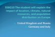 United Kingdom and Russia Germany and Italy€¦ ·  · 2016-08-22Location makes it a hub for trade with other countries ... Climate Natural Resources Has only two seasons: ... SS6G10