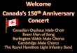 Canadian Orpheus Male Choir Brant Men of Song …comc.ca/wp-content/uploads/2017/10/Canada150th_concert.pdf · Canadian Orpheus Male Choir Brant Men of Song Burlington Welsh Male