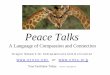 Peace Talks - brokenwingcounseling.combrokenwingcounseling.com/peacetalks/PeaceTalks.pdf · • Nonviolent Communication and Mindfulness Trainings • An Affiliate of F.O.R. [Fellowship
