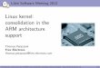 Linux kernel: consolidation in ARM architecture support · Libre Software Meeting 2012 Linux kernel: consolidation in the ARM architecture support Thomas Petazzoni Free Electrons