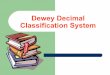Dewey Decimal Classification System - …warrensburg.k12.mo.us/.../DeweyDecimalClassificationSystem1.pdf · Who created the Dewey Decimal Classification System? Melvil Dewey was born