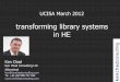 transforming library systems in HEkenchadconsulting.com/wp...LibrarySystems_Ken_Chad_UCISA_Marc… · transforming library systems in HE. this is a very brief introduction, for 