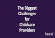 The Biggest Challenges for Childcare Providers ran a survey to try to find out what challenges modern day childcare providers face. We have broken down the results into 4 topic areas;