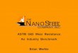 NANOSTEEL - ASTM International · Will support ASTM G65-04 procedure refinement and ... Improper drying can affect mass loss up to 0.6 g NanoSteel procedures mitigate the potential
