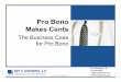 Pro Bono Makes Cents - State Bar of Wisconsin 2...Pro Bono Makes Cents. Roadmap •The need •Economics of pro bono •What’s in it for me? •What’s in it for my law firm? 