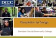 Completion by Design - Harper College · How is Completion by Design unique? • First project to look at a student’s entire journey • Focus on graduation rates ... assistance