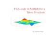 FEA code in Matlab for a Truss StructureA.ppt - MathWorks · Assemble Element Stiffness Matrix to Globe Matrix. ... %Assembling the global matrix ... Result Comparison Between Matlab