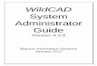 System Administrator Guide 4.3.0 System Administrator Guide WildCAD – Bighorn Information Systems Page 2 of 75 INSTALLATION OBJECTIVE: Upon completion of this lesson, the System