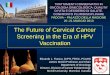 The Future of Cervical Cancer Screening in the Era of HPV ...classic.medik.net/progetti/AZZENA/doc/Eduardo Franco.pdf · The Future of Cervical Cancer Screening in the Era of HPV