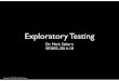 Exploratory Testing - seprof.sebern.com · unconsciously, perform exploratory testing at one time or another. Yet few of us study this approach, and it doesn't ... Test Session Charters
