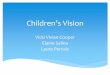 Children’s Vision - Homepage NHSGGClibrary.nhsggc.org.uk/mediaAssets/CHP Inverclyde/Children's vision.pdf · the eye undergo rapid ... assessment of the refractive error, and for