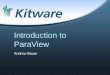 Introduction to ParaView - Argonne National Laboratory · VTK & ParaView Lexicon ... over all time-steps Invert the transfer function Choose preset Save to preset Mapping Scalar Range