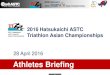 2016 Hatsukaichi ASTC Triathlon Asian … Hatsukaichi ASTC Triathlon Asian Championships Athletes Briefing 1 Welcome and Introductions Competition Jury Schedules and Timetables Check-in