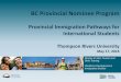 BC Provincial Nominee Program - My TRU Worldmytruworld.ca/docs/BCPNPPresentationMay2016.pdf · BC Provincial Nominee Program ... BC PNP Skills Applications, ... with progression plan