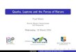 Quarks, Leptons and the Forces of Leptons and the Forces of Nature Paul Watts Particle Physics Masterclasses NUI Maynooth Wednesday, 19 March 2014 Paul Watts Quarks, Leptons and the