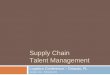 Supply Chain Talent Management - gmaonline.org · IT Store inventory query system ... Nestle Purina PetCare’s Supply Chain ... Flexible schedule Performance appraisal Values