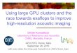Using large GPU clusters and the race towards exaflops to ... towards exaflops to improve high-resolution acoustic imaging ... with some slides from Emanuele Casarotti et al. ... wavelet