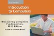 Discovering Computers Fundamentals, 2011 Edition · Objectives Overview Explain why computer literacy is vital to success in today's world Describe the five components of a computer
