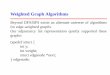 Weighted Graph Algorithms - University of Iowahomepage.cs.uiowa.edu/~hzhang/c31/notes/ch06WGraph.pdf · Select the edge of minimum weight between a tree and non-tree vertex ... int