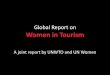 Global Report Women in Tourism - World Tourism …ethics.unwto.org/sites/all/files/pdf/globalreport-wcte_wtm_2011.pdf · Key Findings: Employment In general, women are well represented