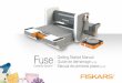 Fuse - Fiskars Fuse Creativity System ® Die-cut and letterpress in one pass™ 03-018992 Save this manual for future reference. Before using the Fuse Creativity System®, read through