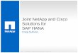 Joint NetApp and Cisco Solutions for SAP HANA · Joint NetApp and Cisco Solutions for SAP HANA Craig Sullivan 1 © 2014 NetApp, Inc. All rights reserved. NetApp Proprietary – Limited