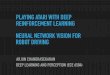 PLAYING ATARI WITH DEEP REINFORCEMENT ...f15ece6504/slides/L26_RL.pdfPLAYING ATARI WITH DEEP REINFORCEMENT LEARNING ARJUN CHANDRASEKARAN DEEP LEARNING AND PERCEPTION (ECE 6504) NEURAL