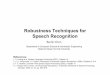 Robustness Techniques for Speech Recognitionberlin.csie.ntnu.edu.tw/Courses/Speech Processing...Robustness Techniques for Speech Recognition References: 1. X. Huang et al. Spoken Language