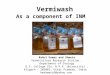 Vermiwash As a component of INM - Site Maintenanceagropedialabs.iitk.ac.in/agrilore/sites/defaul… · PPT file · Web view · 2016-05-29Zinc 0.02 ± 0.001 Microbial composition