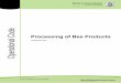 Processing of Bee Products - Operational Code · Processing of Bee Products 15 December 2017 . Operational Code: ... scraping or collection of raw propolis from boxes or mats, bagging