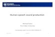Human speech sound production - Pennsylvania … speech sound production ... Larynx Anatomy View from above. flow ... Biomechanics of articulators (e.g., tongue, vocal folds, jaw)