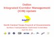 Dallas Integrated Corridor Management (ICM) Update · Dallas Integrated Corridor Management (ICM) Update North Central Texas Council of Governments Surface Transportation Technical