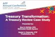 Treasury Transformation - AFP · Treasury Transformation: ... Project Management Static Data Collection ... Timing & Budget Create Project Task & Milestones